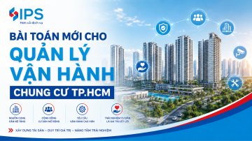 NGUỒN CUNG CĂN HỘ TĂNG: BÀI TOÁN MỚI CHO QUẢN LÝ VẬN HÀNH CHUNG CƯ TP.HCM