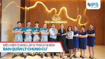ĐIỀU KIỆN THÀNH LẬP & TRÁCH NHIỆM BAN QUẢN LÝ CHUNG CƯ - VẤN ĐỀ MÀ CƯ DÂN NÀO CŨNG NÊN BIẾT