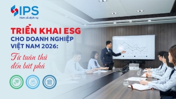 LỘ TRÌNH TRIỂN KHAI ESG CHO DOANH NGHIỆP VIỆT NAM 2026: TỪ TUÂN THỦ ĐẾN BỨT PHÁ